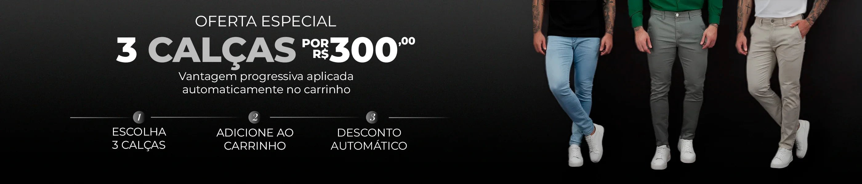 Kit 3 Calças por 300
