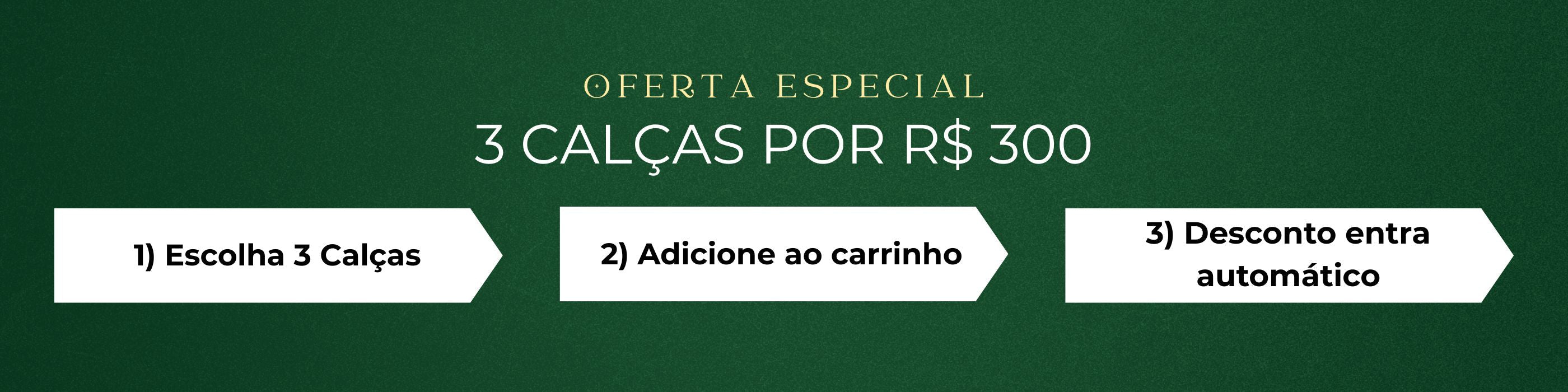 Kit 3 Calças por 300